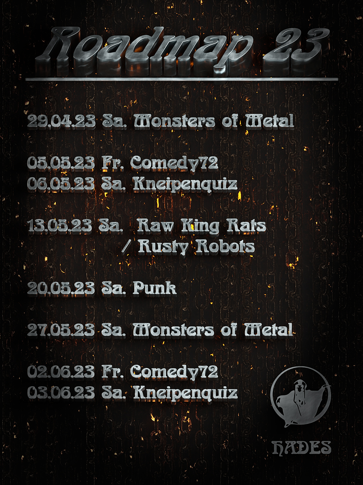 
		  	29.04.23 Sa. Monsters of Metal

			05.05.23 Fr. Comedy72
			06.05.23 Sa. Kneipenquiz
			
			13.05.23 Sa. Raw King Rats / Rusty Robots (live)

			20.05.23 Sa. Punk

			27.05.23 Sa. Monsters of Metal
			
			02.06.23 Fr. Comedy72
			03.06.23 Sa. Kneipenquiz
		  	